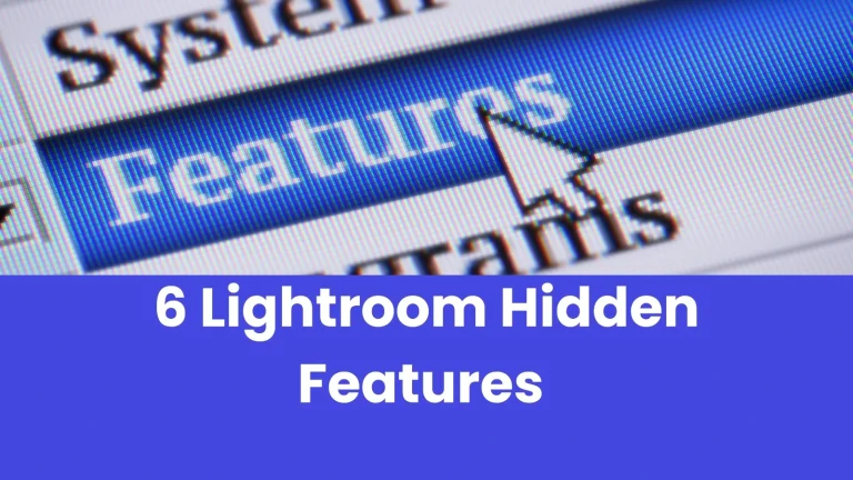 6 LIGHTROOM HIDEEN FEATURES